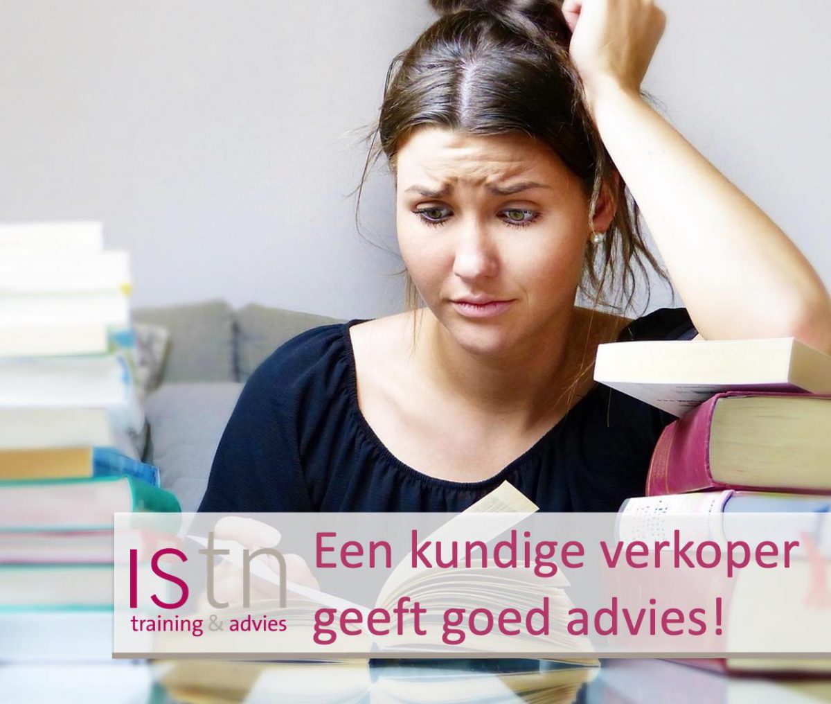 Een Kundige Verkoper Geeft Goed Advies! - Istn